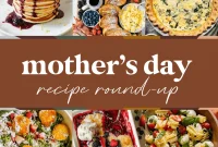 50+ Mother’s Day Recipes to Delight Mom (Brunch, Dinner & Desserts)